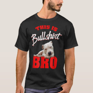 Pitbull Dit is Bull Bro Pit Bull Mannen Vrouwen T-shirt