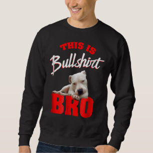 Pitbull Dit is Bull Bro Pit Bull Mannen Vrouwen Trui