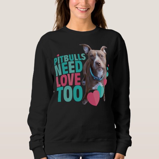 Pitbull Love Pitbulls hebben ook liefde nodig Trui (Voorkant)