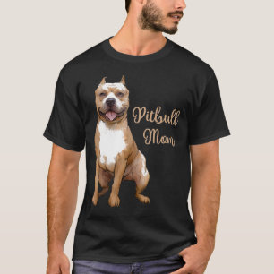 Pitbull Mom Pittie Dog Bully Pit Bull Mama Moeders T-shirt
