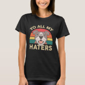 Pitbull Naar Al Mijn Haters Pittie Mam Pitbull T-shirt (Voorkant)