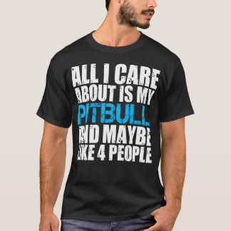 Pitbull-Shirt waar ik alleen om geef, zijn Shirten T-shirt