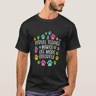 Pitbull Terrier maakt het leven kleurrijker als ho T-shirt
