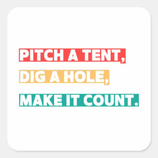 Pitch een tent, graven een gat, maak het tellen -  vierkante sticker