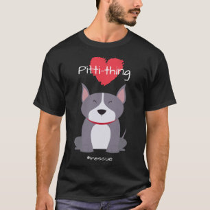 Pitti Thing Love Pit Bull Mix Rescue Hondenliefheb T-shirt