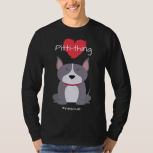 Pitti Thing Love Pit Bull Mix Rescue Hondenliefheb T-shirt