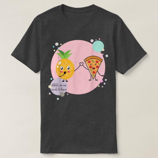 Pizza and Pineapple No one needs to know Hawaii Lo T-shirt (Design voorkant)