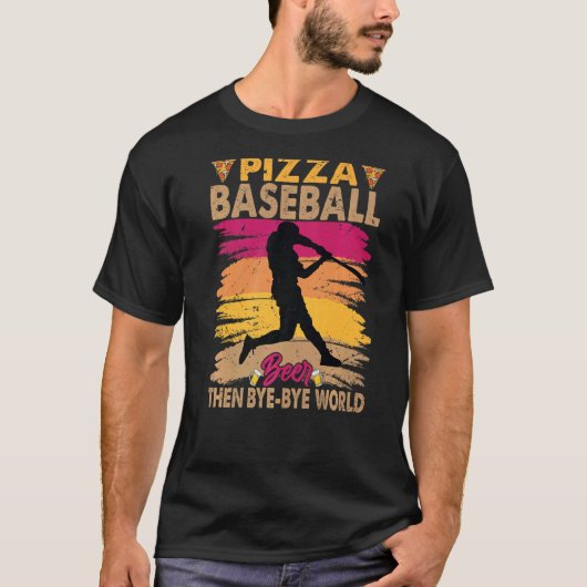 Pizza Baseball Beer Dan dag de wereld T-shirt (Voorkant)