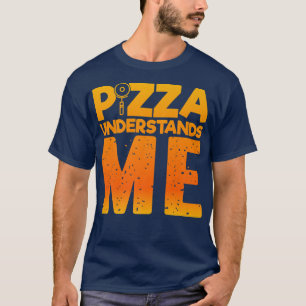 Pizza begrijpt me, Quirky Funny Pizza 24834578 T-shirt