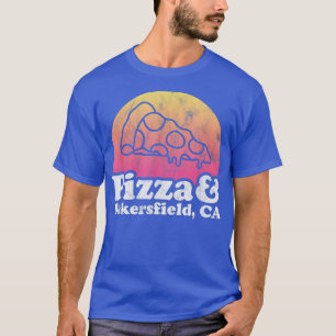 Pizza en Bakersfield, CA of California T-shirt
