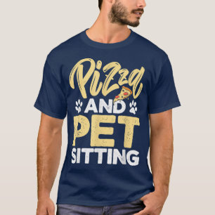 Pizza en Pet Sitting Dierenvriend Pet Sitter Dogs T-shirt