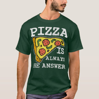 Pizza is altijd het antwoord op de Italiaanse voed T-shirt