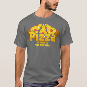 Pizza is altijd het antwoord op foedie Food Lover T-shirt