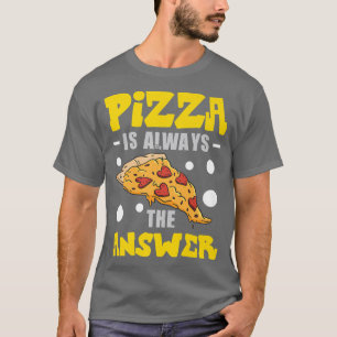 Pizza is altijd het antwoord op Pizza kostuum 820 T-shirt