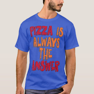 Pizza is altijd het antwoord t-shirt