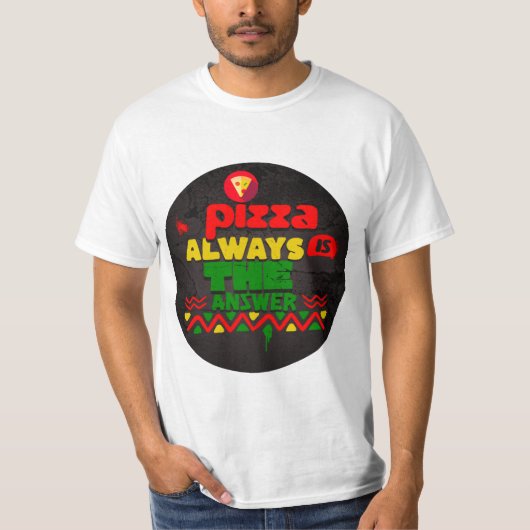 Pizza is altijd het antwoord t-shirt (Voorkant)