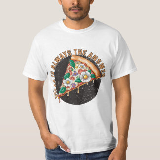 pizza is altijd het antwoord t-shirt
