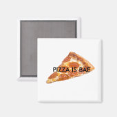 PIZZA IS BAE Koelkast Magnet Magneet (Voorkant / Achterkant)