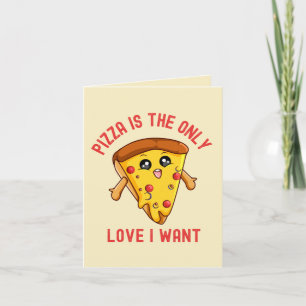 "Pizza Is de Enige Liefde Die Ik Wil - Grappige Pi Kaart