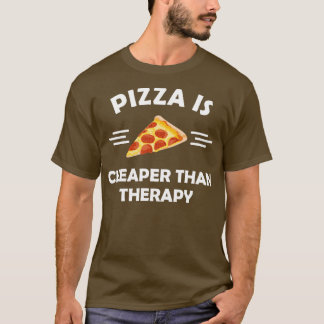 Pizza is goedkoper dan therapie t-shirt