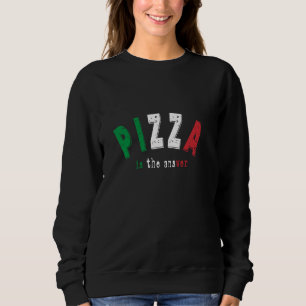 Pizza is het antwoord Italiaanse eten grappige piz Trui