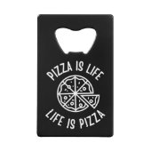 Pizza is het leven van Pizza grappig Kredietkaart Flessenopener (Voorkant)