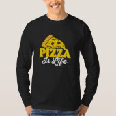 Pizza Is Life Pizza Lover Themed Party T-shirt (Voorkant)