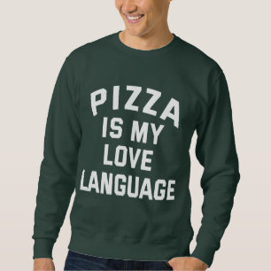 Pizza is mijn liefdestaal - Funny Pizza Trui