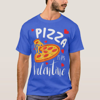 Pizza is mijn Valentijn Funny Valentijnsdag Gifts T-shirt