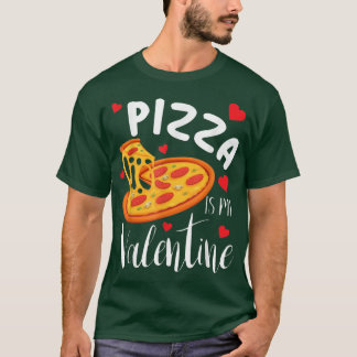 Pizza is mijn Valentijn grappige Valentijnsdag 1 T-shirt