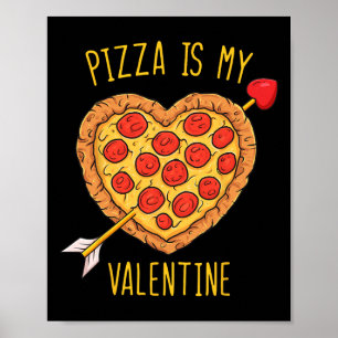 Pizza is mijn Valentijn Leuke Valentijnsdag Jongen Poster