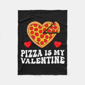 Pizza Is My Valentine Funny Boys Valentines Day To Fleece Deken