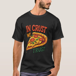 Pizza liefhebbers leuke woordspeling 'In Crust We  T-shirt