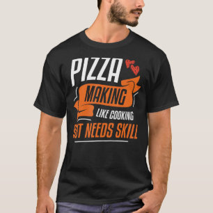 Pizza maakt als koken maar heeft vaardigheden nodi t-shirt