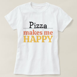 Pizza Maakt Me Gelukkig Citaat Levendig Moderne Fo T-shirt