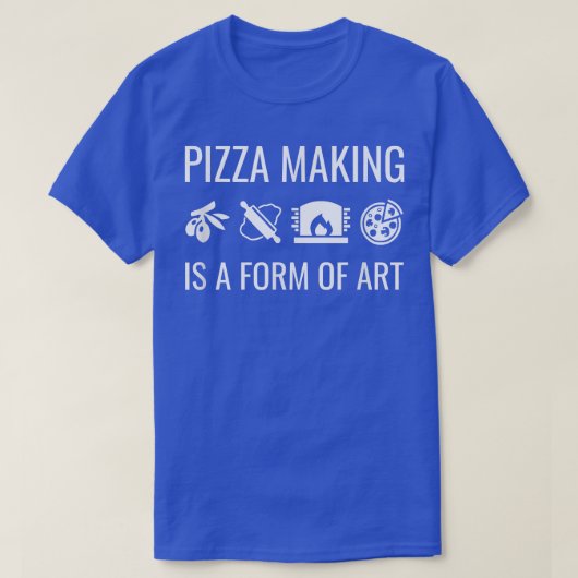Pizza Making Is A Form of Art T-shirt (Design voorkant)