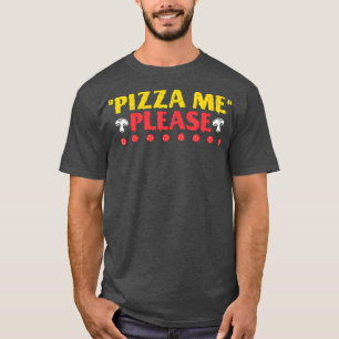 Pizza me alsjeblieft Fast Food Junk Food Lover Die T-shirt