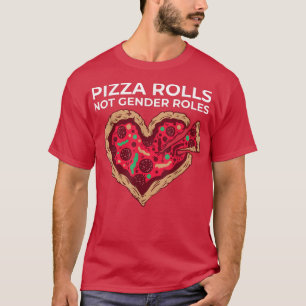 Pizza Rolls Not Gender Roles Non Binary Genderflui T-shirt