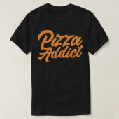 Pizza verslaafde Grappige Pizza Lover T-shirt (Design voorkant)