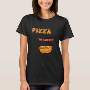 Pizza We hebben Pizza Hotdog T-shirt
