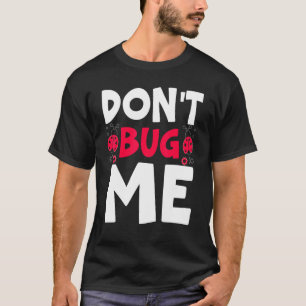 Plaag me niet Entomologie Insecten vangen Lievehee T-shirt