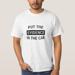 PLAATS DE *BEWIJS* IN DE *AUTO* T-SHIRT