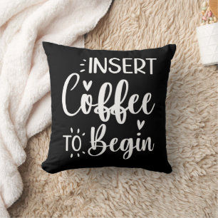 Plaats koffie om te beginnen humoristische offerte kussen