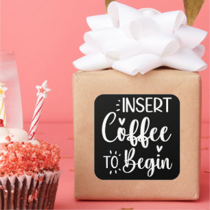Plaats koffie om te beginnen humoristische offerte vierkante sticker