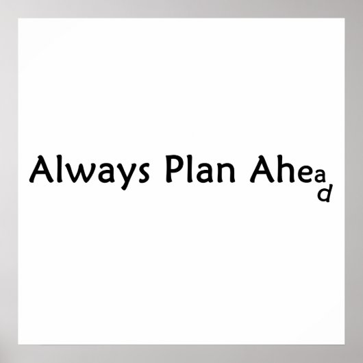 Plan Ahead Poster (Devant)