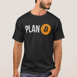 Plan B Bitcoin Crypto Currency Trade T-shirt