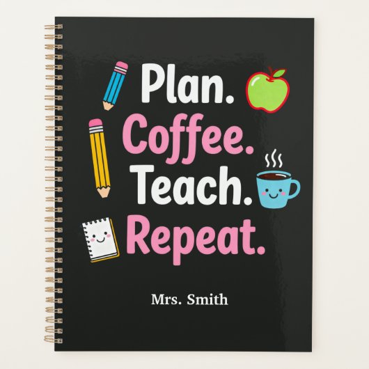 Plan. Coffee. Teach. Repeat. Funny Teacher Weekly  (Devant)