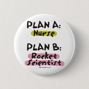 Plan een verpleegster - Plan B Rocket Scientist Ronde Button 5,7 Cm