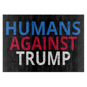 Planche À Découper Anti-Trump - Humains contre Trump