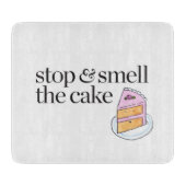 Planche À Découper Arrêtez et sentez le gâteau (Devant)